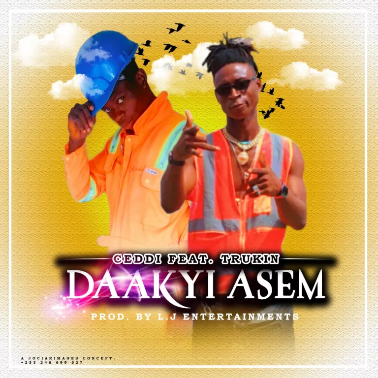Ceddi – Daakyi Asem Ft. Trukin Ceddi - Daakyi Asem Ft. Trukin