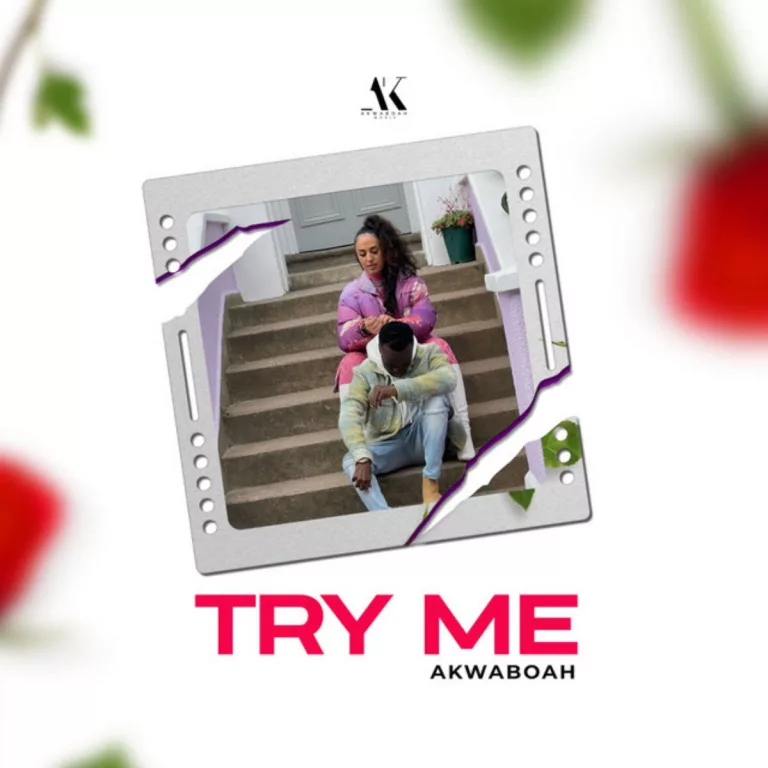 Akwaboah – Try Me Akwaboah - Try Me