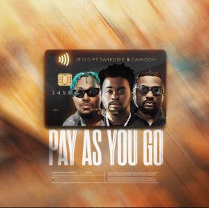 M.O.G – Pay As You Go Ft. Sarkodie & Camidoh
