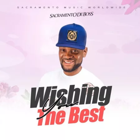 Sacramento De Boss – Wishing You The Best
