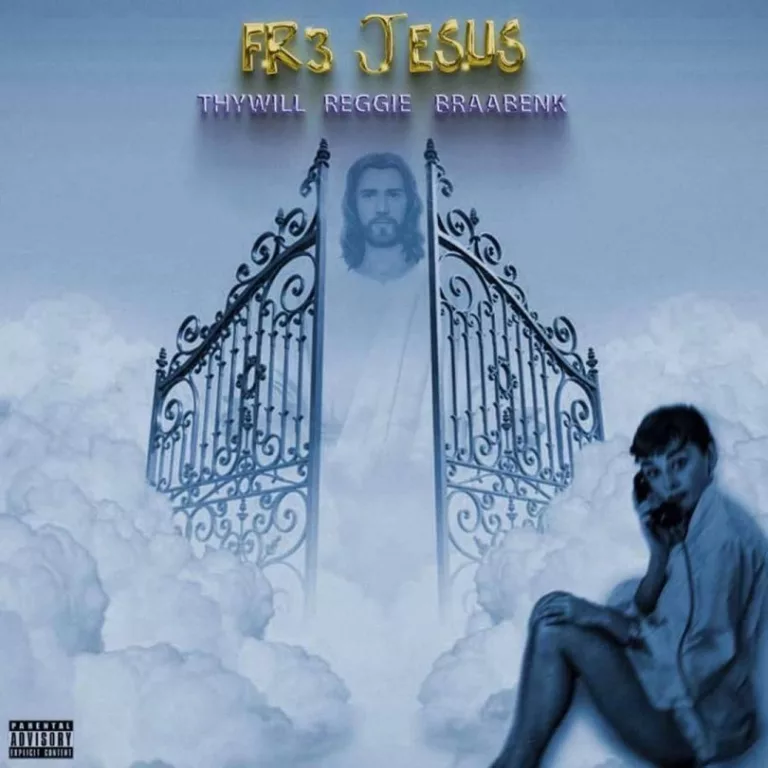 Thywill – Fre Jesus Ft. Reggie & Braa Benk Thywill – Fre Jesus Ft. Reggie & Braa Benk