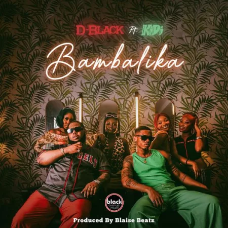 D-Black – Bambalika Ft. KiDi