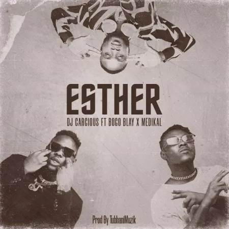 DJ Carcious – Esther Ft. Medikal & Bogo Blay