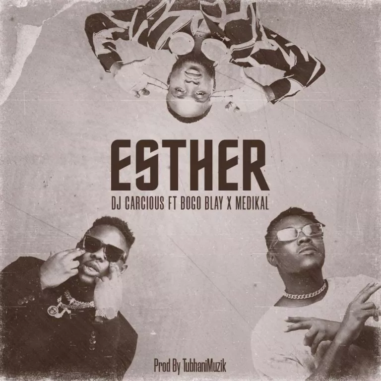 DJ Carcious – Esther Ft. Medikal & Bogo Blay