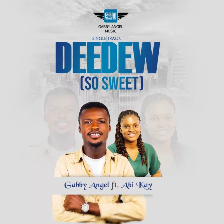 Gabby Angel – Deedew (So Sweet) Ft. Abi Kay Gabby Angel - Deedew (So Sweet) Ft. Abi Kay