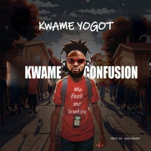 Kwame Yogot &ndash; Kwame Confusion