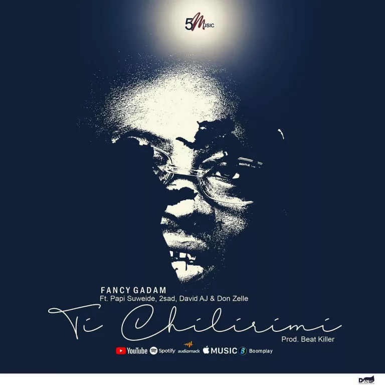 Fancy Gadam – Ti Chilirimi Ft. Papi Suweide, 2Sad, David AJ & Don Zelle
