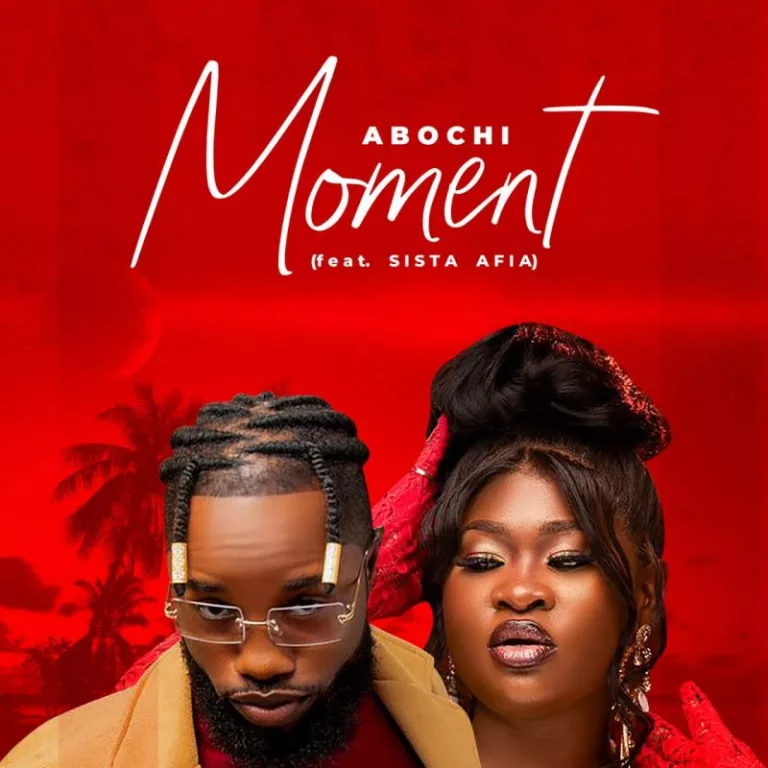 Abochi – Moment Ft. Sista Afia Abochi – Moment Ft. Sista Afia