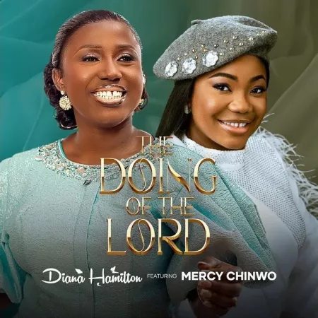 Diana Hamilton – The Doing Of The Lord Ft. Mercy Chinwo