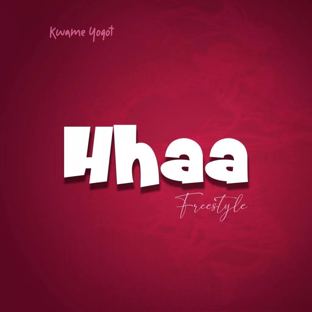 Kwame Yogot - Hhaa (Freestyle)
