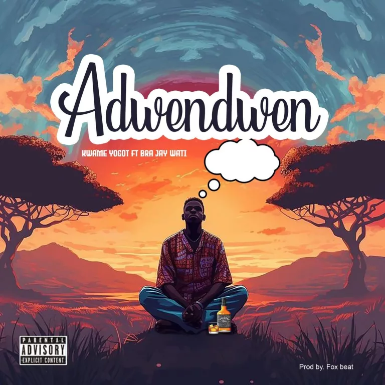 Kwame Yogot – Adwendwen Ft. Bra Jay Wati Kwame Yogot - Adwendwen Ft. Bra Jay Wati