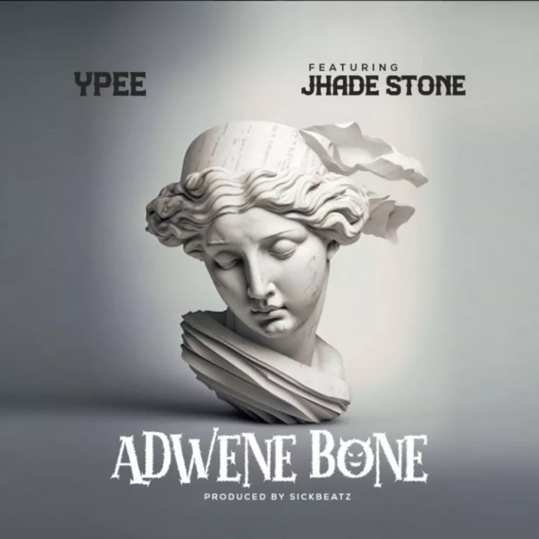 Ypee – Adwene Bone Ft. Jhade Stone Ypee - Adwene Bone Ft. Jhade Stone
