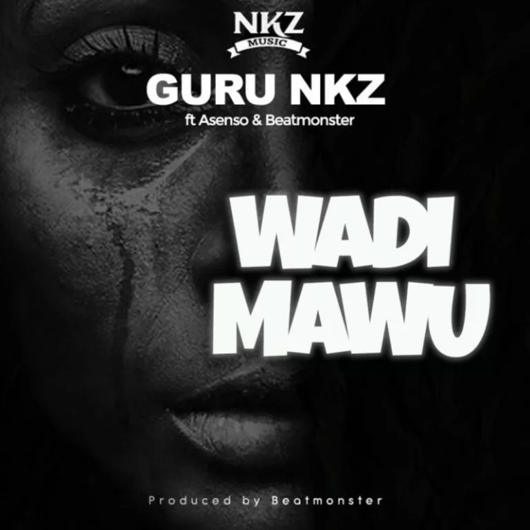 Guru NKZ – Wadi Mawu Ft. Asenso & Beatmonsta Guru NKZ - Wadi Mawu Ft. Asenso & Beatmonsta