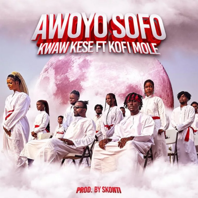 Kwaw Kese – Awoyo Sofo ft. Kofi Mole Kwaw Kese – Awoyo Sofo ft. Kofi Mole