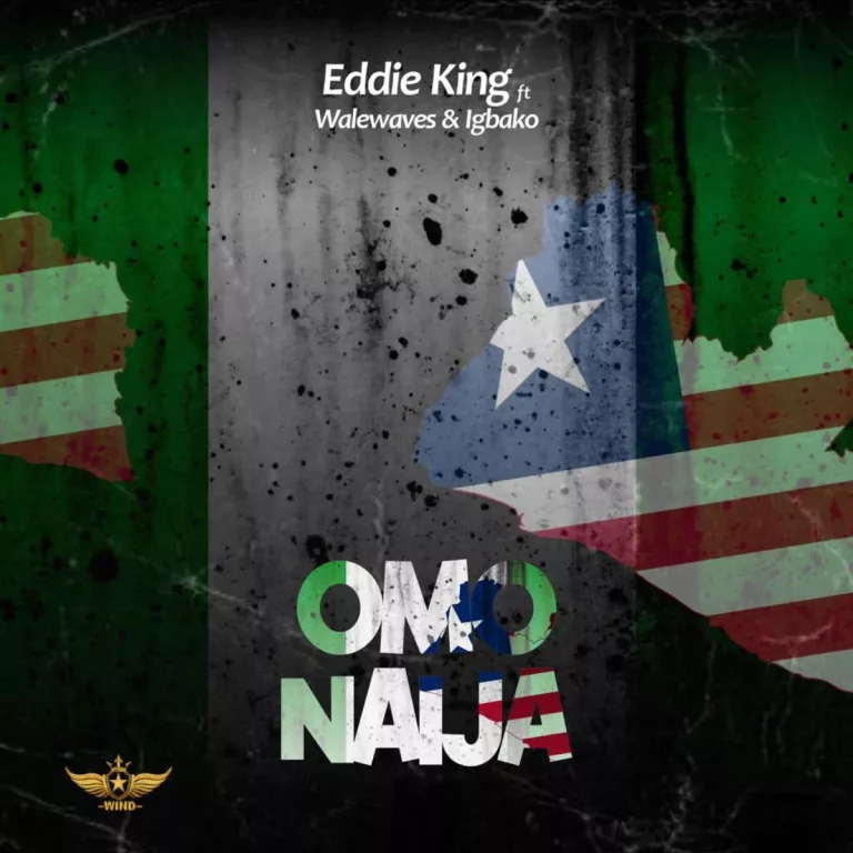 Eddie King - Omo Naija Ft. Walewaves & Igbako