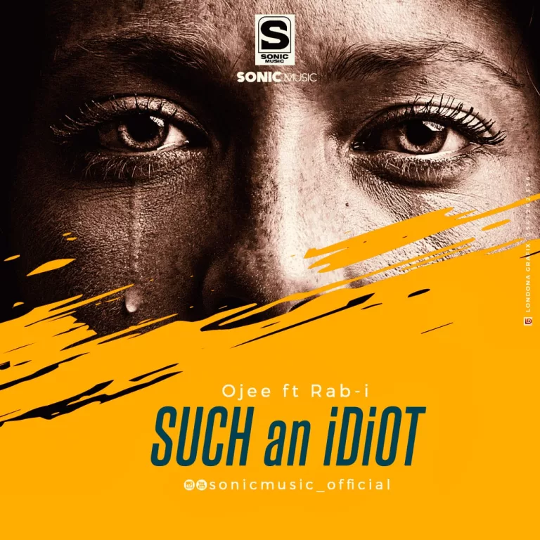 Ojee – Such an Idiot Ft. Rab-i Ojee - Such an Idiot Ft. Rab-i