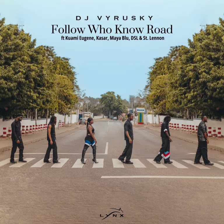 DJ Vyrusky - Follow Who Know Road ft. Kuami Eugene, DSL, st Lennon, Maya Blu & Kasar