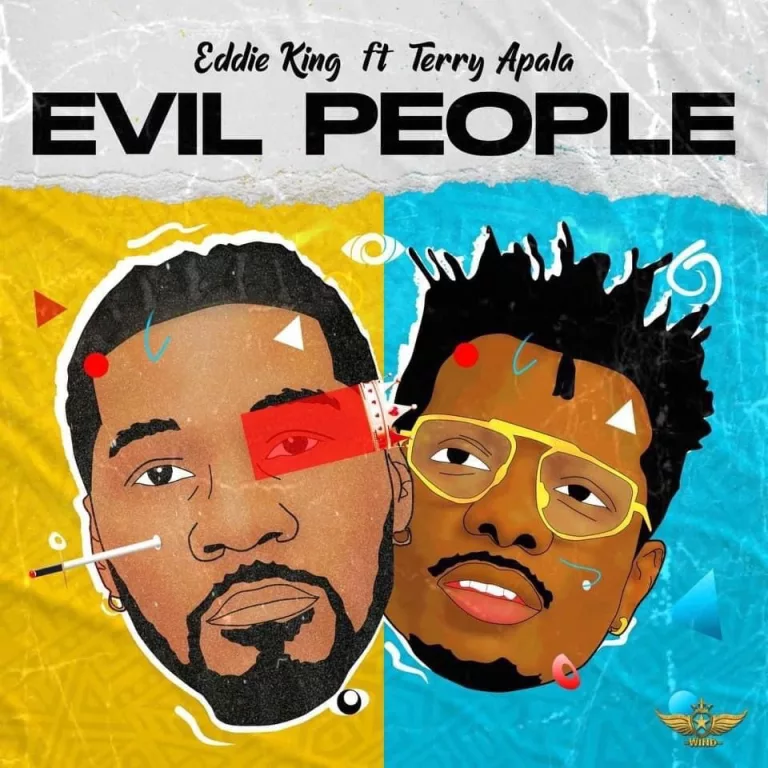 Eddie King – Evil People Ft. Terry Apala Eddie King - Evil People Ft. Terry Apala