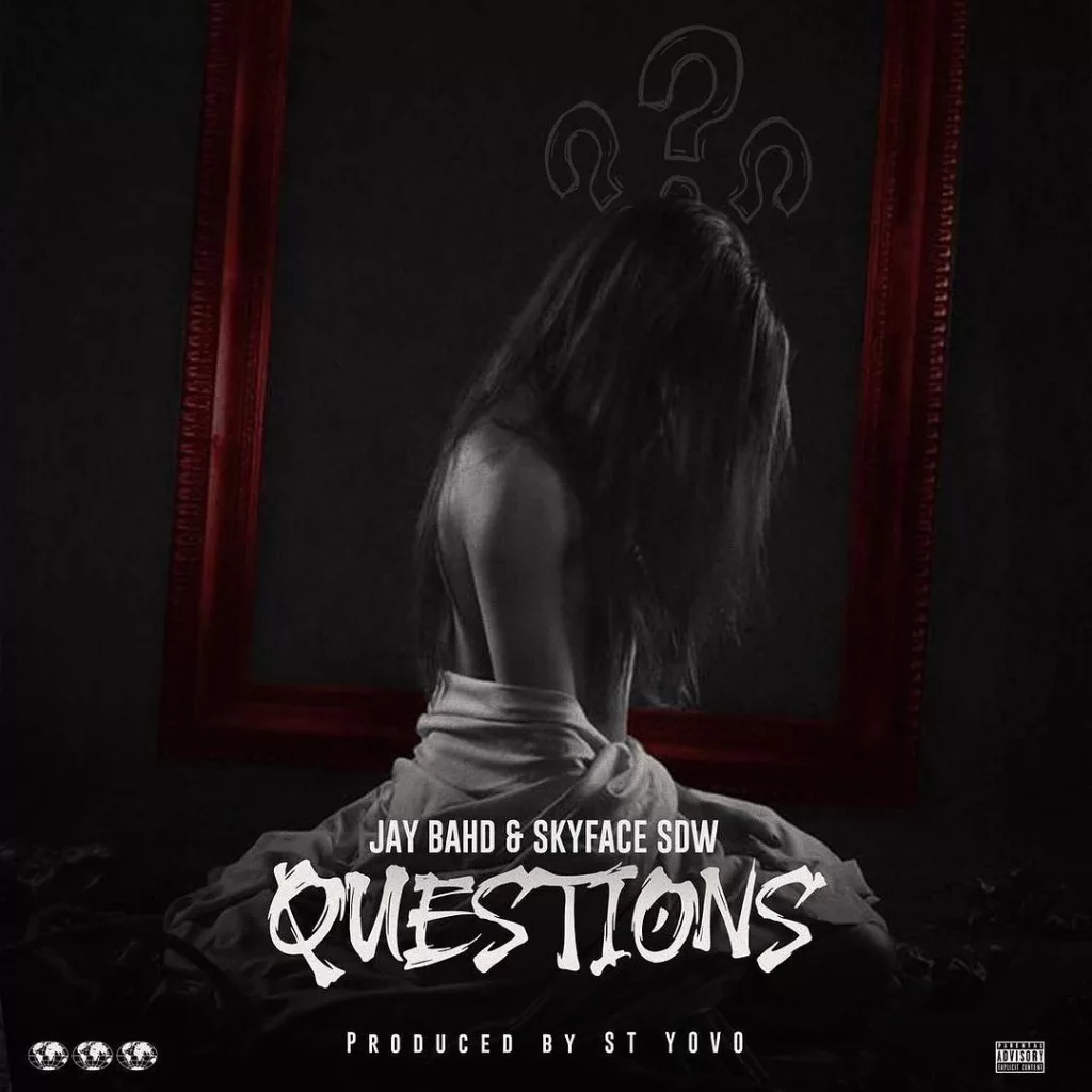 Jay Bahd – Questions Ft Skyface SDW mp3 image