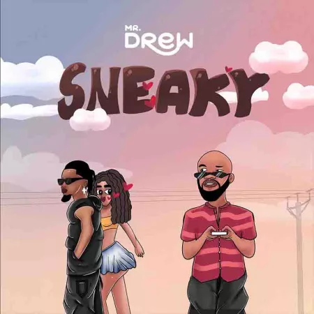 Mr Drew – Sneaky (Prod by Beatz Vampire)