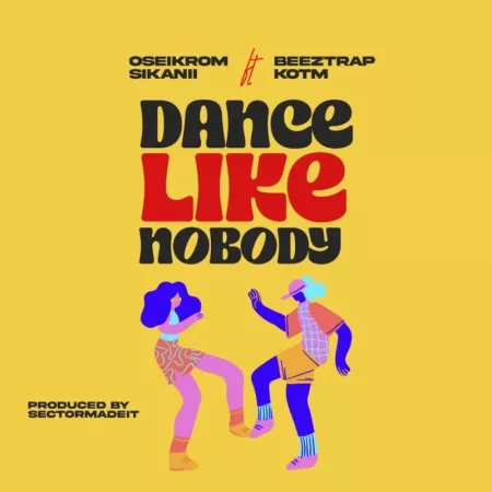 Oseikrom Sikanii – Dance Like Nobody Ft. Beeztrap KOTM