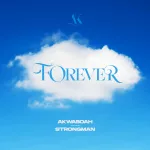 Akwaboah – Forever Ft. Strongman