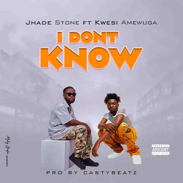 Jhade Stone – I Don’t Know Ft. Kwesi Amewuga Jhade Stone – I Don’t Know Ft. Kwesi Amewuga
