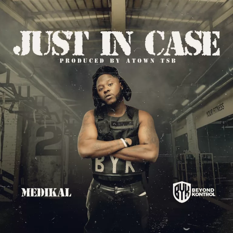 Medikal – Just Incase Medikal - Just Incase