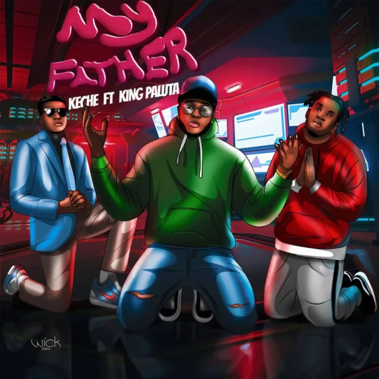 Keche – My Father Ft. King Paluta Keche – My Father Ft. King Paluta