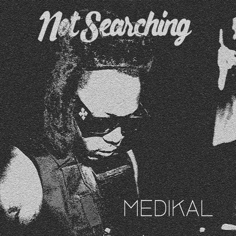 Medikal – Not Searching Medikal - Not Searching