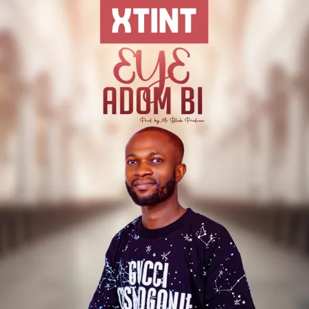 Xtint - 3y3 Adom Bi Ft. Blak P
