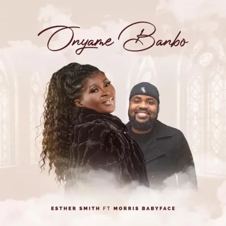 Esther Smith - Onyame Banbo ft. Morris Babyface