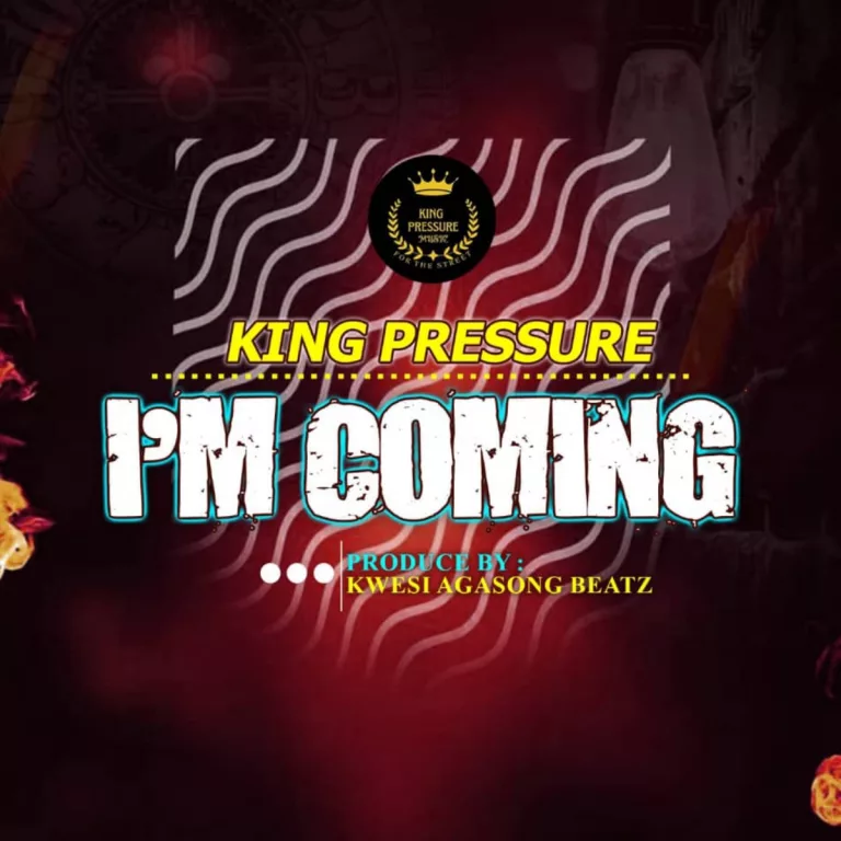 King Pressure – I’m Coming King Pressure - I'm Coming
