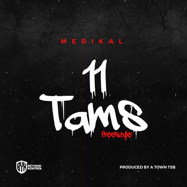 Medikal – 11 Tams (Freestyle) Medikal - 11 Tams (Freestyle)