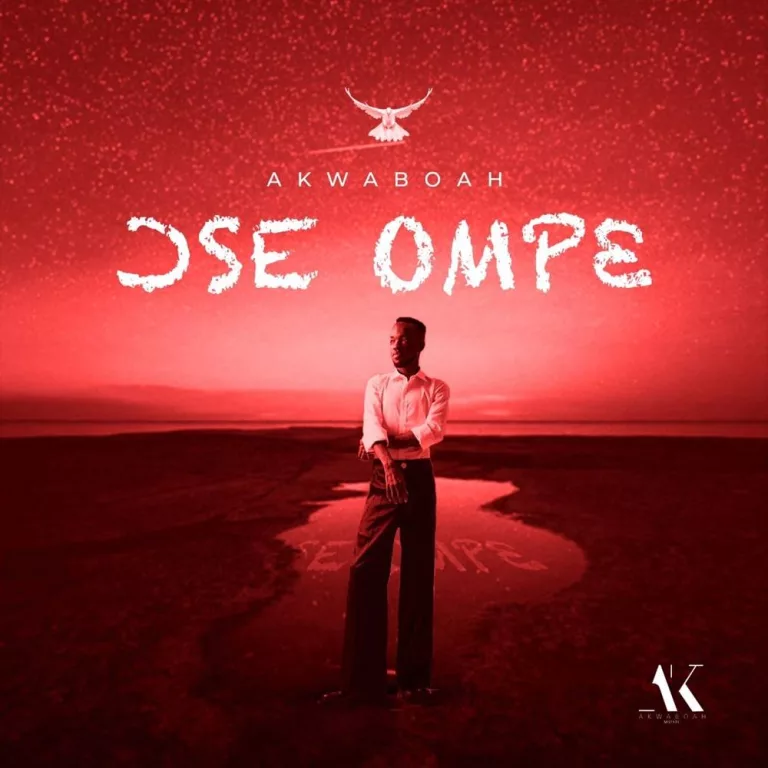 Akwaboah – Ose Ompe Akwaboah – Ose Ompe