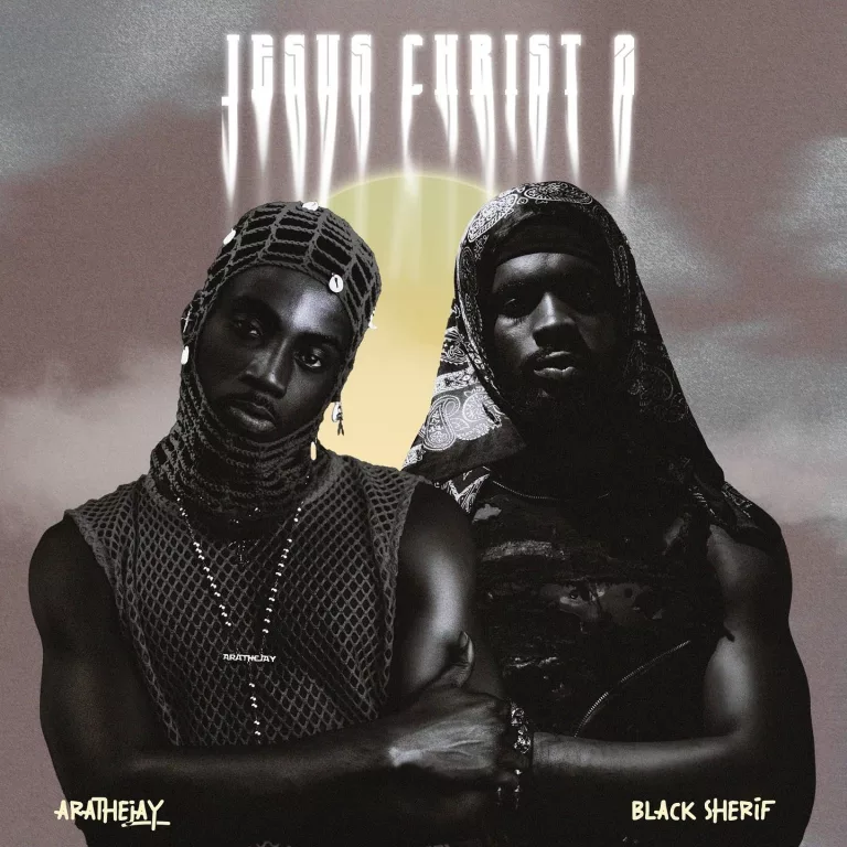 AratheJay – Jesus Christ 2 Ft. Black Sherif AratheJay – Jesus Christ 2 Ft. Black Sherif