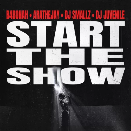 B4Bonah - Start The Show ft Arathejay, DJ Smallz & DJ Juvenile
