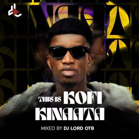 DJ Lord OTB – This Is Kofi Kinaata (Mixtape)