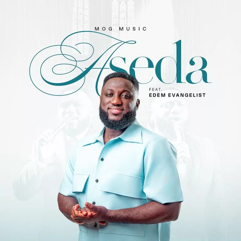 MOGmusic – Aseda Ft. Edem Evangelist MOGmusic – Aseda Ft. Edem Evangelist