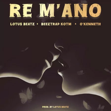 Lotus Beatz - Re M'ano Ft. Beeztrap KOTM & O'kenneth