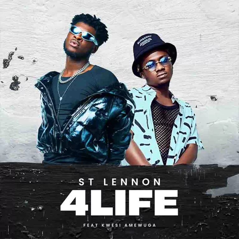 st Lennon – 4 Life ft. Kwesi Amewuga st Lennon - 4 Life ft. Kwesi Amewuga