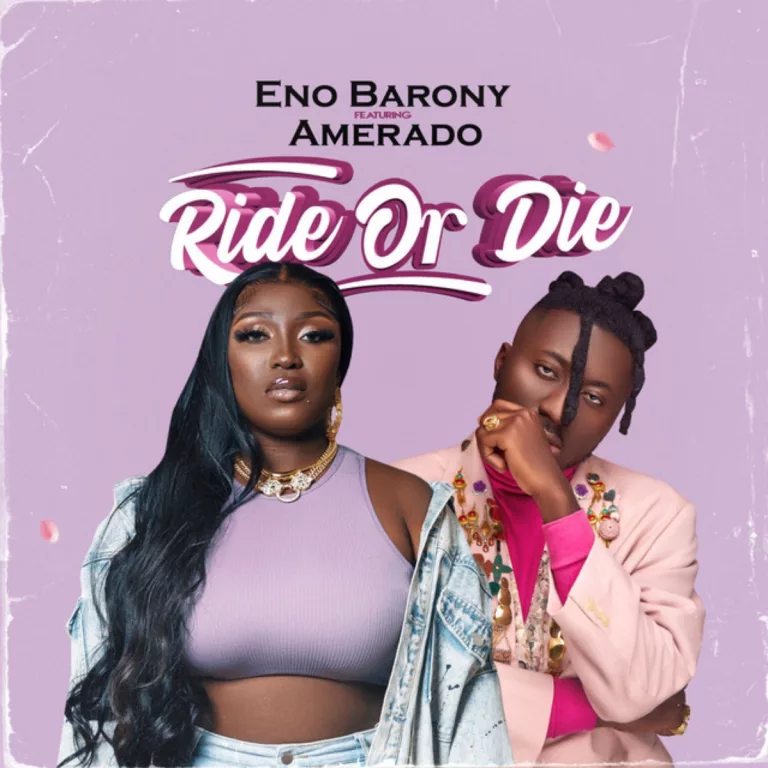 Eno Barony – Ride or Die ft. Amerado Ride Or Die - Hitz360.com
