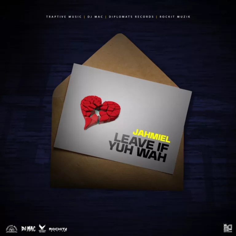 Jahmiel – Leave If Yuh Wah Jahmiel - Leave If Yuh Wah