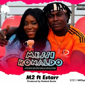 M2 – Messi Ronaldo ft. Estarr