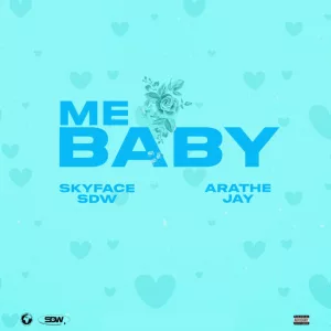 Skyface SDW &ndash; Me Baby ft. Arathejay