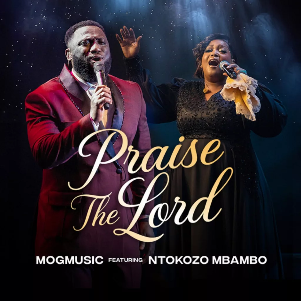 MOGmusic Praise The Lord Ft Ntokozo Mbambo Hitz360