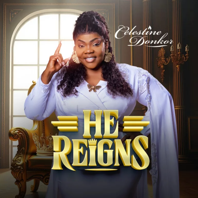 Celestine Donkor – He Reigns Celestine Donkor - He Reigns