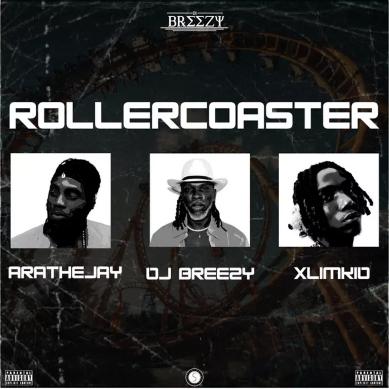 DJ Breezy - Rollercoaster Ft. Xlimkid & Arathejay