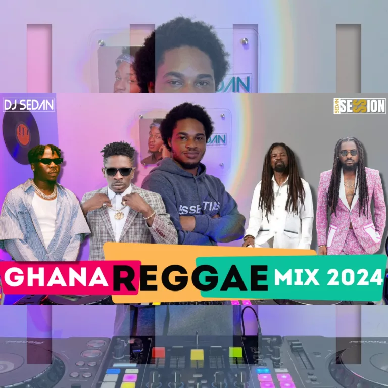 DJ Sedan - Ghana Reggae Mix 2024
