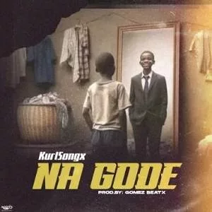 Kurl Songx – Na Gode | Hitz360.com